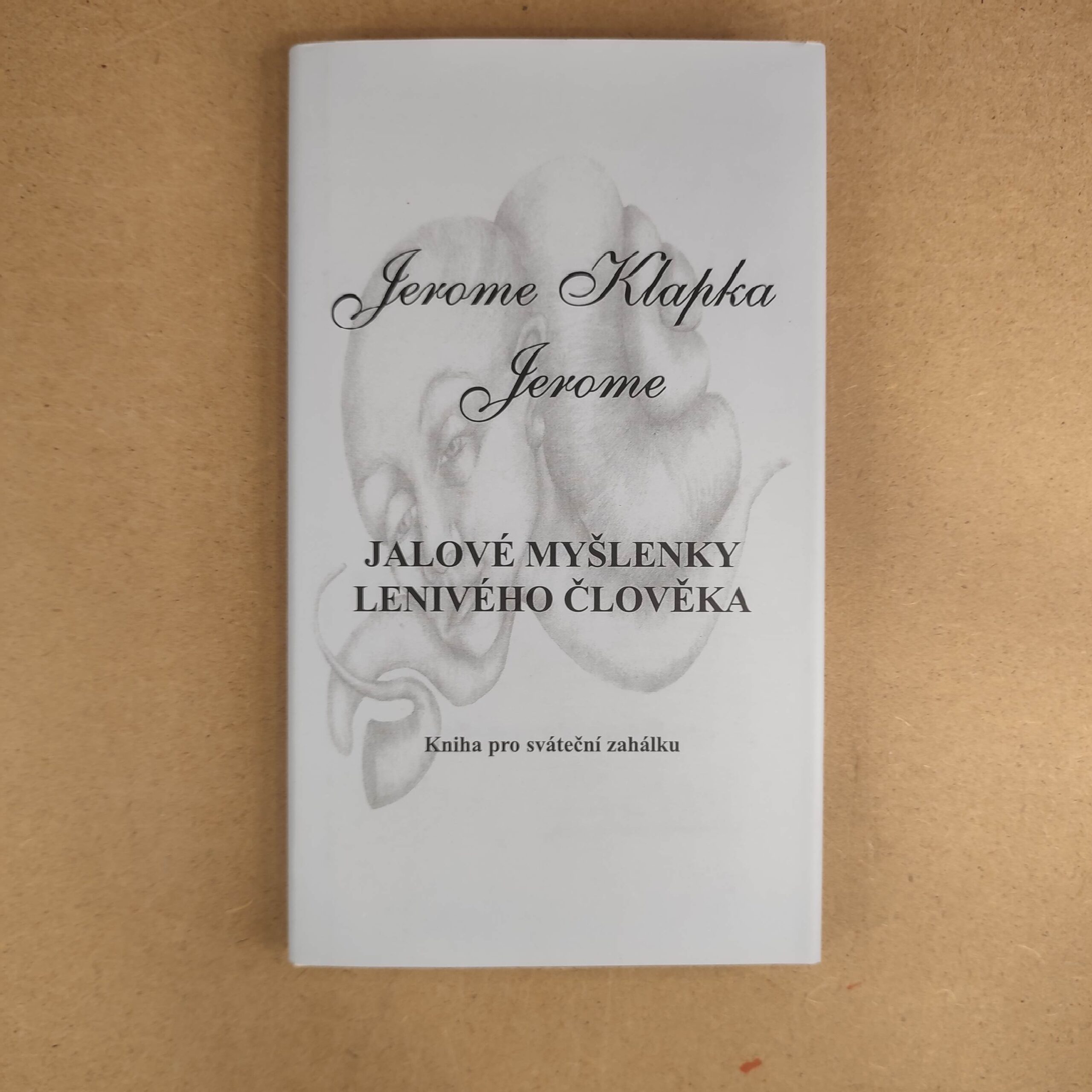 Jalové myšlenky lenivého člověka - Jerome Klapka Jerome