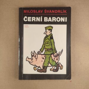 Černí baroni aneb Válčili jsme za Čepičky - Miloslav Švandrlík