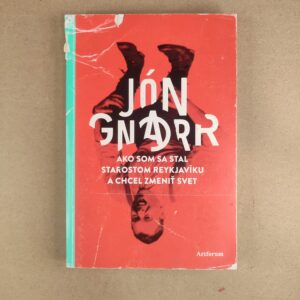 Ako som sa stal starostom Reykjavíku a chcel zmeniť svet  - Jón Gnarr