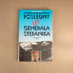 Posledný let generála Štefánika - Milan Vároš