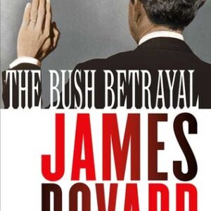 The Bush Betrayal - James Bovard