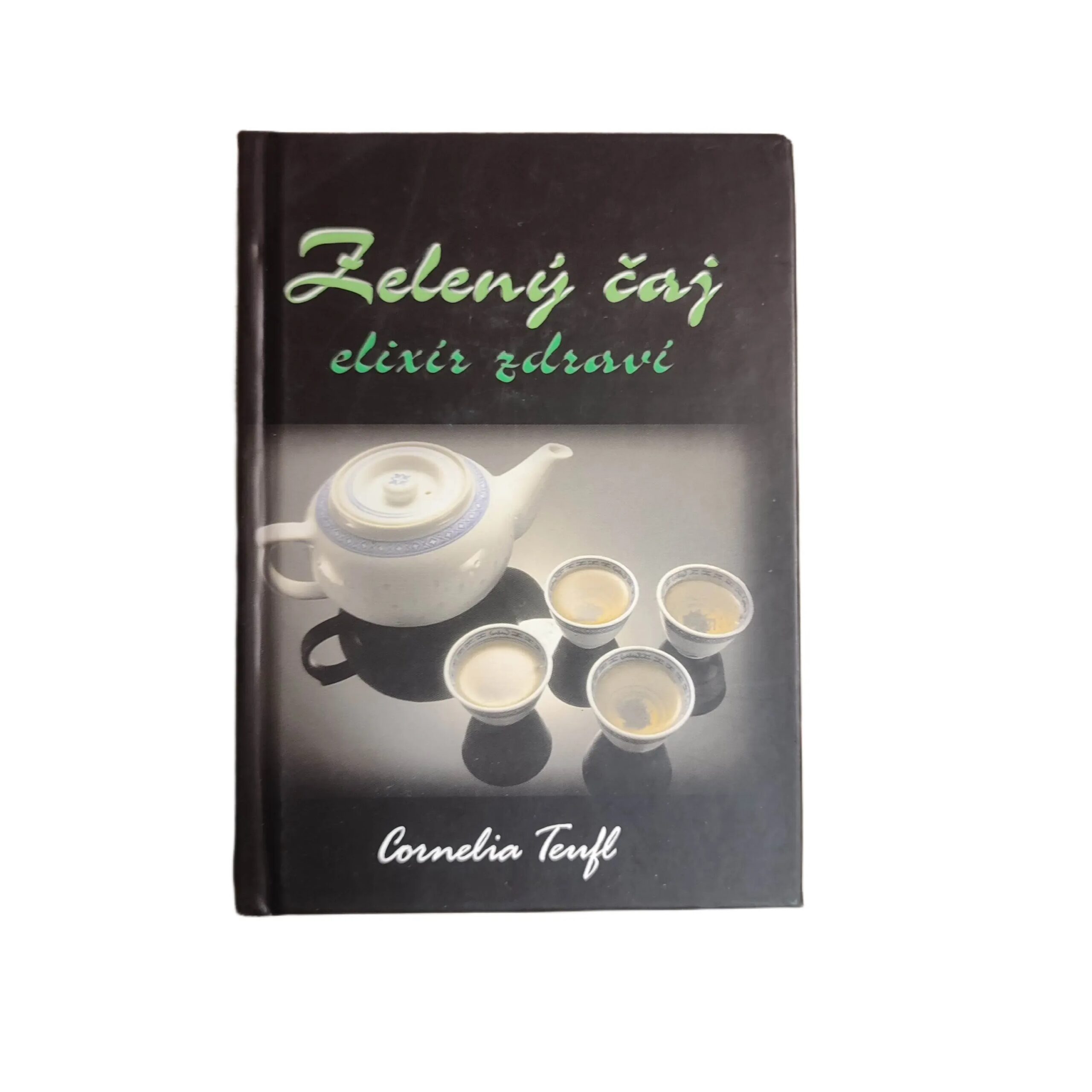 Zelený čaj - elixír zdraví - Cornelia Teufl