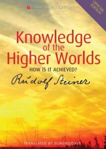 Knowledge of the Higher Worlds: How Is It Achieved? - Rudolf Steiner