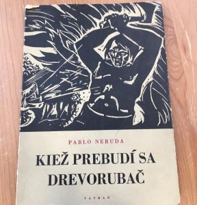 Kiež prebudí sa drevorubač - Pablo Neruda