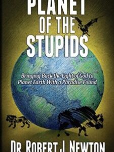 Planet of the Stupids - Robert J. Newton