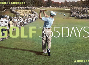Golf: 365 Days: A History - Robert Sidorsky