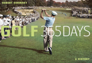 Golf: 365 Days: A History - Robert Sidorsky