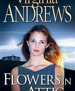 Flowers in the Attic - V.C. Andrews