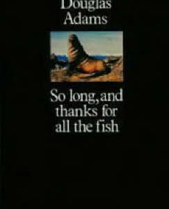 So Long, and Thanks for all the Fish - neuvedený