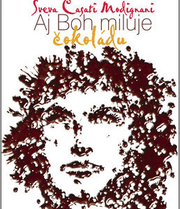 Aj Boh miluje čokoládu - Sveva Casati Modignani