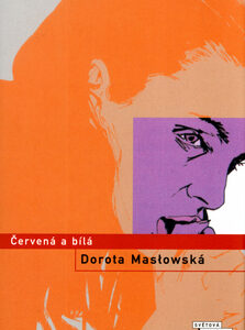 Červená a bílá - Dorota Masłowská