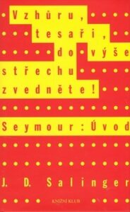 Vzhůru, tesaři, do výše střechu zvedejte! - Seymour: Úvod - Jerome David Salinger