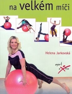 Cvičení na velkém míči - Helena Jarkovská