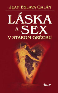 Láska a sex v starom Grécku - Galán Juan Eslava