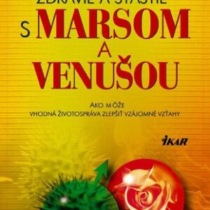 Zdravie a šťastie s Marsom a Venušou - John Gray