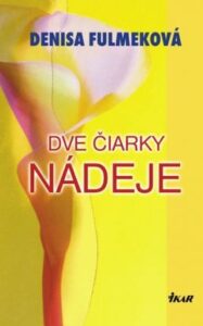 Dve čiarky nádeje - Denisa Fulmeková