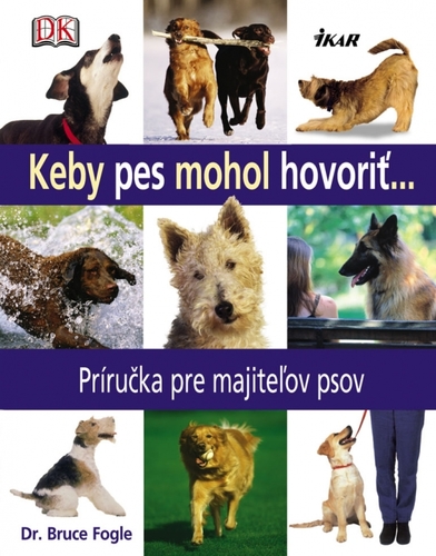 Keby pes mohol hovoriť - Fogle Dr. Bruce