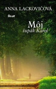 Môj šupák Karol - Anna Lackovičová