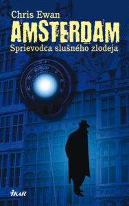 Amsterdam - Sprievodca slušného zlodeja - Chris Ewan