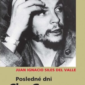 Posledné dni Che Guevaru - Juan Ignacio Del Valle Siles