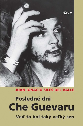 Posledné dni Che Guevaru - Juan Ignacio Del Valle Siles