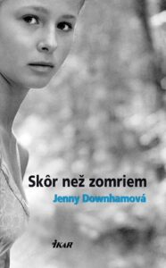 Skôr než zomriem - Jenny Downhamová