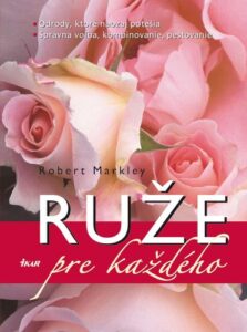 Ruže pre každého - Robert Markley
