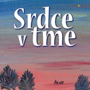 Srdce v tme - Táňa Keleová-Vasilková