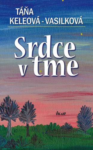 Srdce v tme - Táňa Keleová-Vasilková