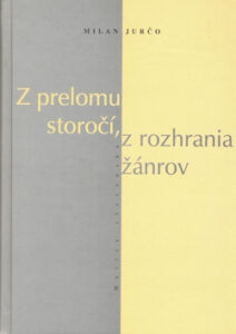 Z prelomu storočí, z rozhrania žánrov - Milan Jurčo