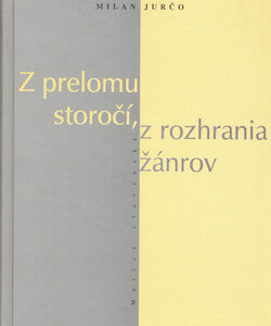 Z prelomu storočí, z rozhrania žánrov - Milan Jurčo
