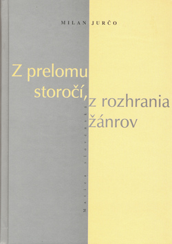 Z prelomu storočí, z rozhrania žánrov - Milan Jurčo