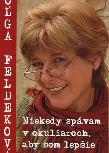 Niekedy spávam v okuliaroch, aby som lepšie videla na sen - Oľga Feldeková