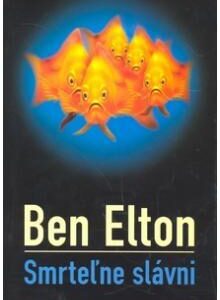 Smrteľne slávni - Ben Elton,