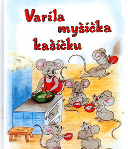 Varila myšička kašičku -