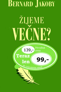 Žijeme večne? - Bernard Jakoby