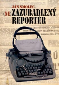 Nezazubadlený reportér - Smolec Ján
