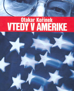 Vtedy v Amerike - Otakar Kořínek