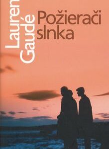 Požierači slnka - Laurent Gaudé