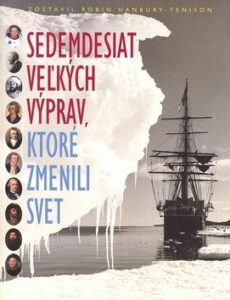 Sedemdesiat veľkých výprav, ktoré zmenili svet - Robin Hanbury-Tenison