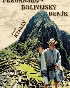 Peruánsko-bolívijský deník - Pavel Kyselý