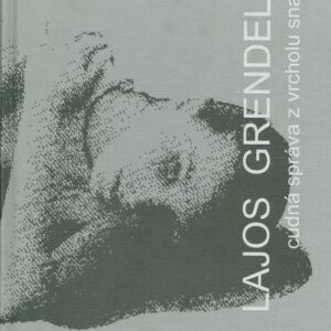 Cudná správa z vrcholu sna - Lajos Grendel