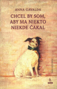 Chcel by som, aby ma niekto niekde čakal - Anna Gavalda