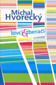 Lovci a zberači - Michal Hvorecký