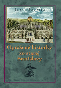 Oprášené historky zo starej Bratislavy - Igor Janota