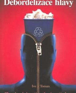 Debordelizace hlavy - Ivo Toman