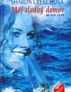Môj sladký domov - Sharon Creechová