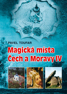 Magická místa Čech a Moravy IV - Pavel Toufar