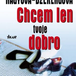 Chcem len tvoje dobro - Petra Nagyová Džerengová