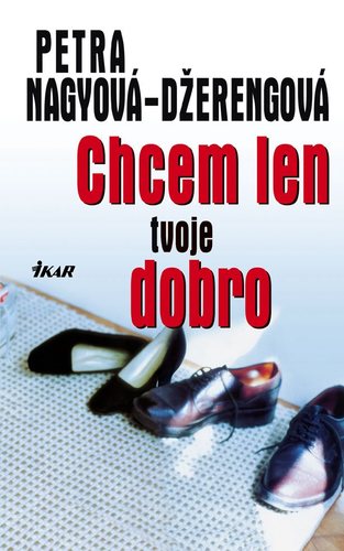 Chcem len tvoje dobro - Petra Nagyová Džerengová